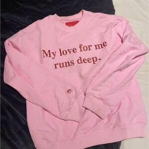 Pink Crewneck Sweatshirt with 'My love for me runs deep.'